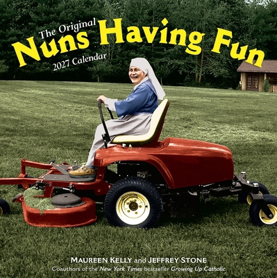 Nuns Having Fun Wall Calendar 2027: Real Nuns H... 1523534346 Book Cover