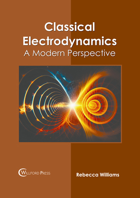 Classical Electrodynamics: A Modern Perspective 1647288843 Book Cover
