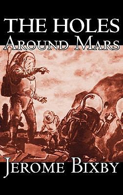 The Holes Around Mars by Jerome Bixby, Science ... 1463896107 Book Cover
