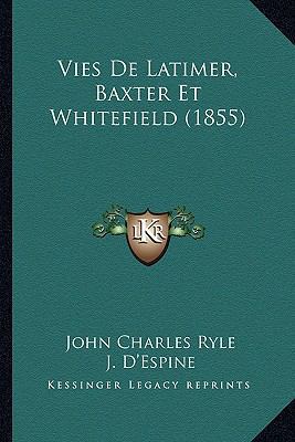 Vies De Latimer, Baxter Et Whitefield (1855) [French] 1167589815 Book Cover