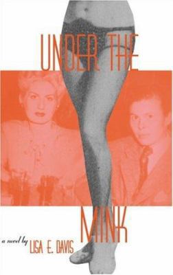 Under the Mink: A Novel 1555835562 Book Cover