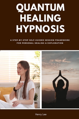Quantum Healing Hypnosis: A Step-by-Step Self-G... B0GTR8QLD1 Book Cover