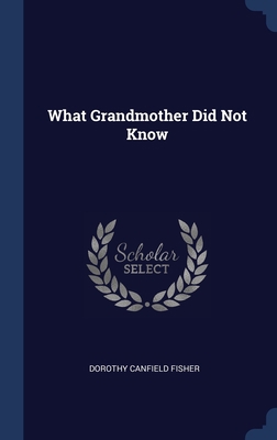 What Grandmother Did Not Know 1340125854 Book Cover