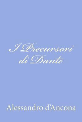 I Precursori di Dante [Italian] 1479376051 Book Cover