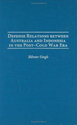 Defense Relations Between Australia and Indones... 0313322260 Book Cover