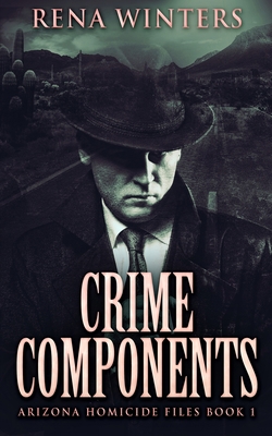 Crime Components (Arizona Homicide Files Book 1) 1034863509 Book Cover