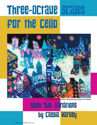 Three-Octave Scales for the Cello, Book Two: Va... 1635231280 Book Cover