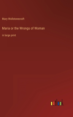 Maria or the Wrongs of Woman: in large print 3368239457 Book Cover