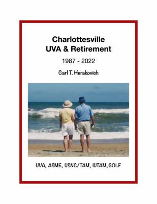 Paperback Charlottesville UVA & Retirement : 1987-2022: Uva, Asme, Usnc/tam, Iutam, Golf Book