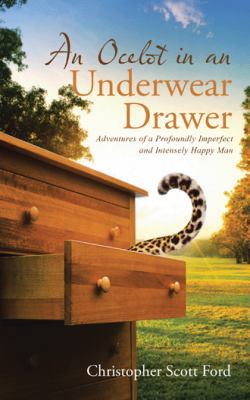 An Ocelot in an Underwear Drawer: Adventures of... 1512775479 Book Cover