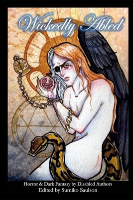 Wickedly Abled: Sci-Fi. Horror and Dark Fantasy... 1697313396 Book Cover