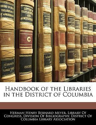 Handbook of the Libraries in the District of Co... 1141833530 Book Cover