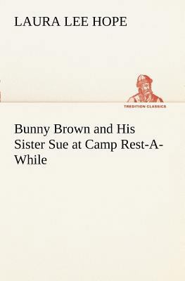 Bunny Brown and His Sister Sue at Camp Rest-A-W... 384916960X Book Cover