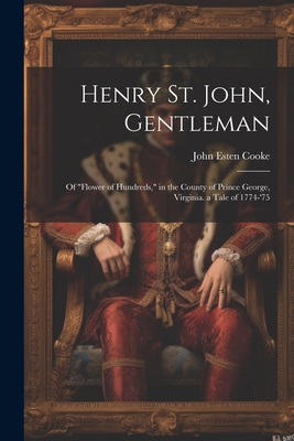 Henry St. John, Gentleman: Of "Flower of Hundre... 1022472534 Book Cover