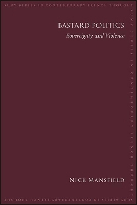 Bastard Politics: Sovereignty and Violence 1438481659 Book Cover