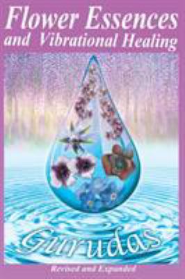Flower Essences and Vibrational Healing 193943842X Book Cover