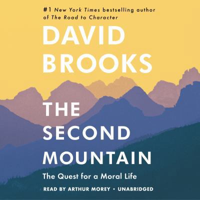 The Second Mountain: The Quest for a Moral Life 1984840762 Book Cover