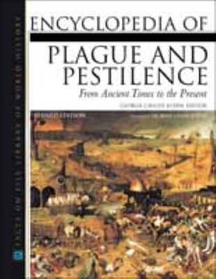 Encyclopedia of Plague and Pestilence: From Anc... 0816042632 Book Cover