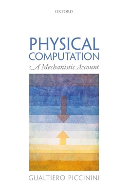 Physical Computation: A Mechanistic Account 0198801165 Book Cover