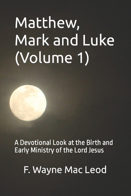 Matthew, Mark and Luke (volume 1): A Devotional... 1519690789 Book Cover