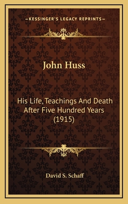 John Huss: His Life, Teachings and Death After ... 1164381970 Book Cover