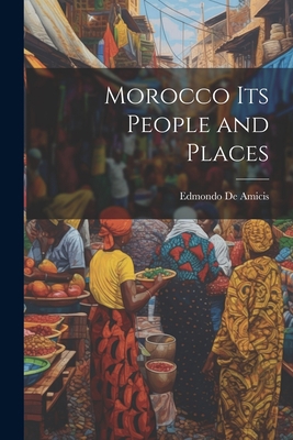 Morocco Its People and Places 1021614742 Book Cover