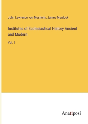 Institutes of Ecclesiastical History Ancient an... 3382126583 Book Cover