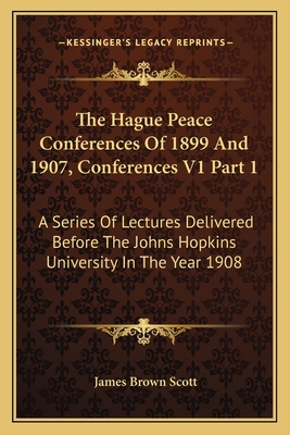 The Hague Peace Conferences Of 1899 And 1907, C... 1163635227 Book Cover