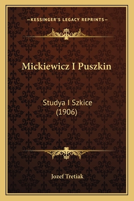 Mickiewicz I Puszkin: Studya I Szkice (1906) [Polish] 1165608367 Book Cover
