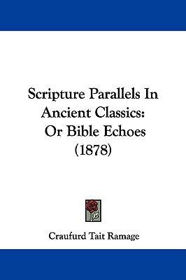 Scripture Parallels in Ancient Classics: Or Bib... 1104580934 Book Cover