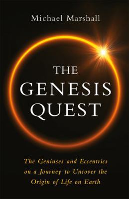 The Genesis Quest: The Geniuses and Madmen Who ... 1474611419 Book Cover