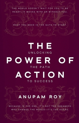 The Power of Action: Unlocking the Path to Success B0DJ1BMZ3M Book Cover