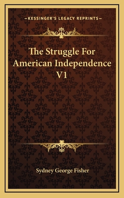 The Struggle for American Independence V1 1163434965 Book Cover