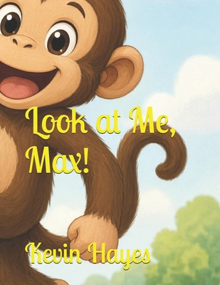 Look at Me, Max! B0HF1GCH2V Book Cover