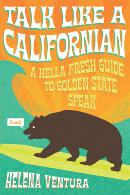 Talk Like a Californian: A Hella Fresh Guide to... 193884985X Book Cover