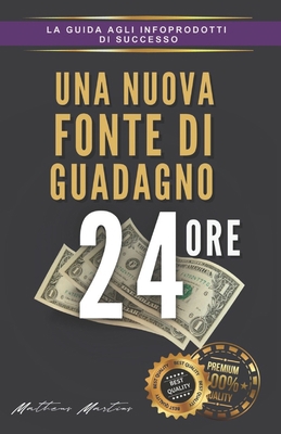Una nuova fonte di guadagno 24 ore [Italian] B0C87SBYB1 Book Cover