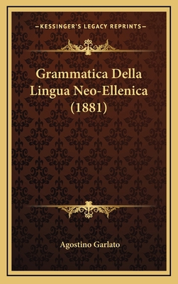 Grammatica Della Lingua Neo-Ellenica (1881) [Italian] 1169096158 Book Cover
