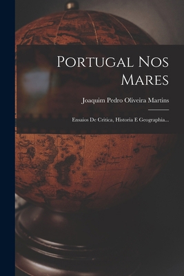 Portugal Nos Mares: Ensaios De Critica, Histori... [Portuguese] 1018681442 Book Cover