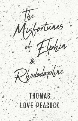 The Misfortunes of Elphin and Rhododaphne 1443781002 Book Cover