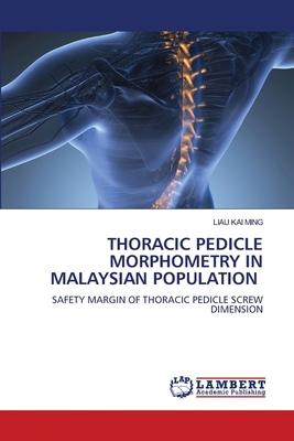 Thoracic Pedicle Morphometry in Malaysian Popul... 6209589626 Book Cover