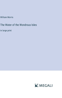 The Water of the Wondrous Isles: in large print 3387321430 Book Cover