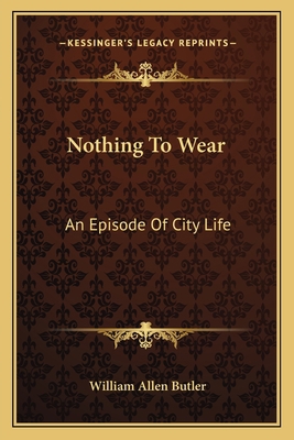 Nothing To Wear: An Episode Of City Life 116374722X Book Cover