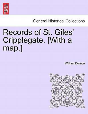 Records of St. Giles' Cripplegate. [With a Map.] 1241097852 Book Cover