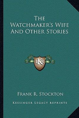 The Watchmaker's Wife And Other Stories 1162799692 Book Cover