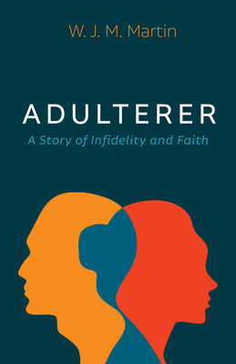 Adulterer: A Story of Infidelity and Faith 1666716472 Book Cover