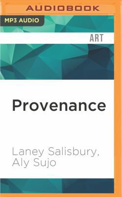 Provenance: How a Con Man and a Forger Rewrote ... 1522698930 Book Cover