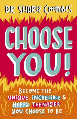 Choose You!: Become the Unique, Incredible and ... 1787417107 Book Cover