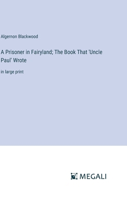 A Prisoner in Fairyland; The Book That 'Uncle P... 3387048238 Book Cover