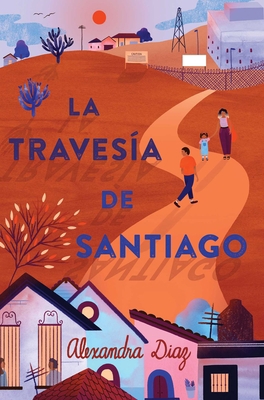 La Travesía de Santiago (Santiago's Road Home) [Spanish] 153445327X Book Cover