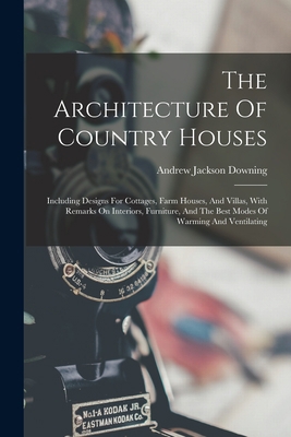 The Architecture Of Country Houses: Including D... 1015818927 Book Cover